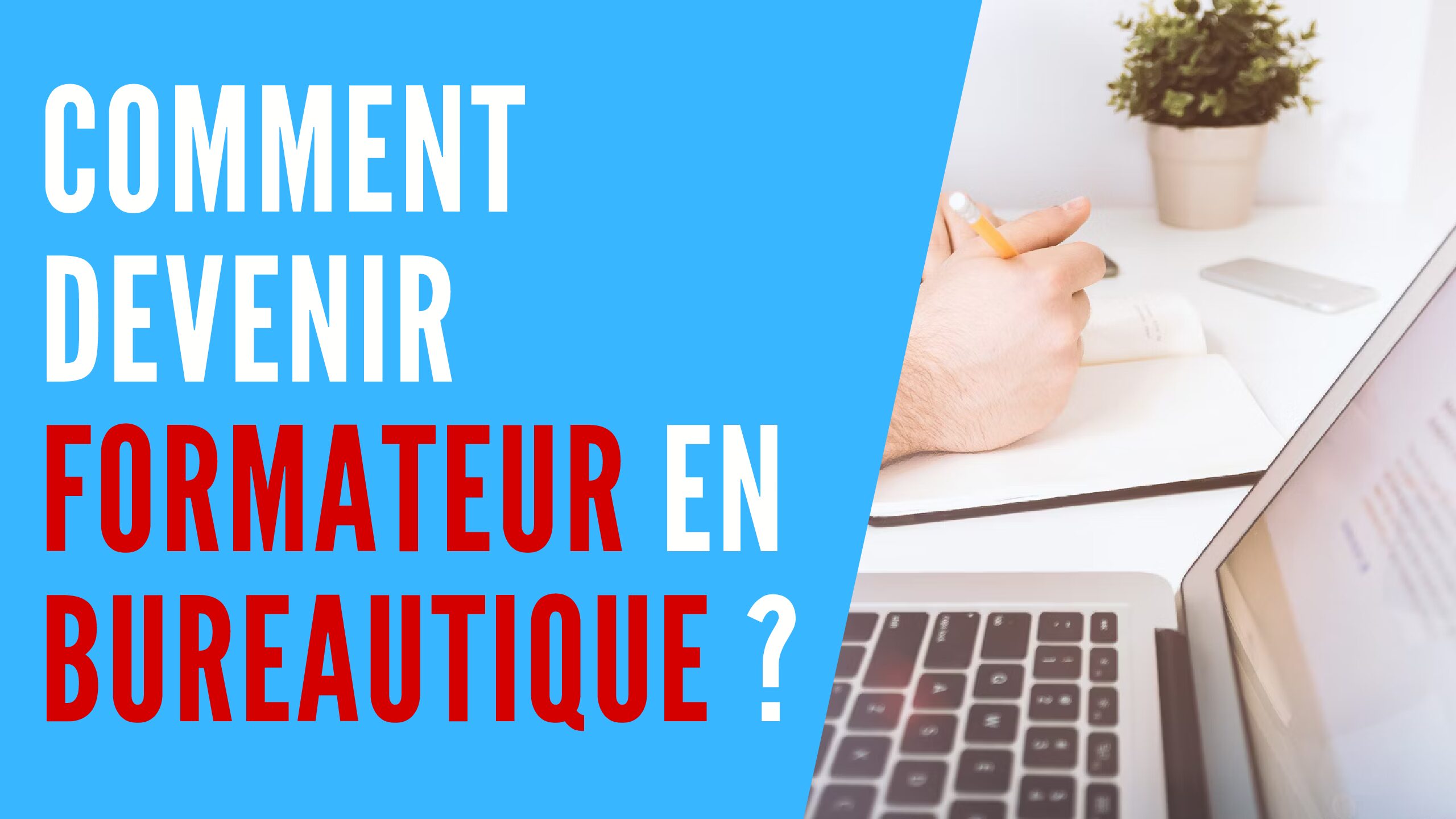 You are currently viewing Comment devenir formateur en bureautique ?