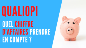 Lire la suite à propos de l’article Qualiopi : quel chiffre d’affaires prendre en compte ?