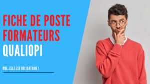 Lire la suite à propos de l’article La fiche de poste formateurs Qualiopi