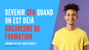 Lire la suite à propos de l’article Comment devenir CFA quand on est déjà organisme de formation ?